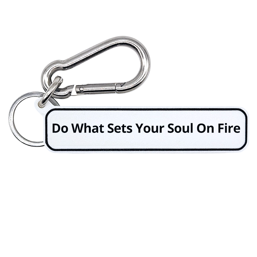 Do What Sets Your Soul On Fire
