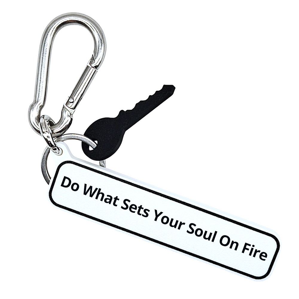 Do What Sets Your Soul On Fire