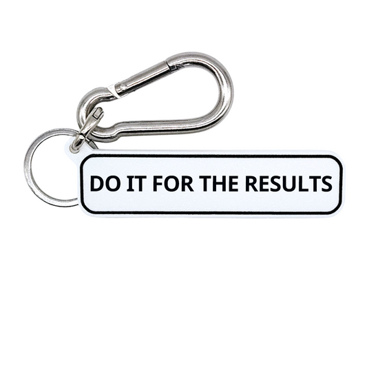 DO IT FOR THE RESULTS