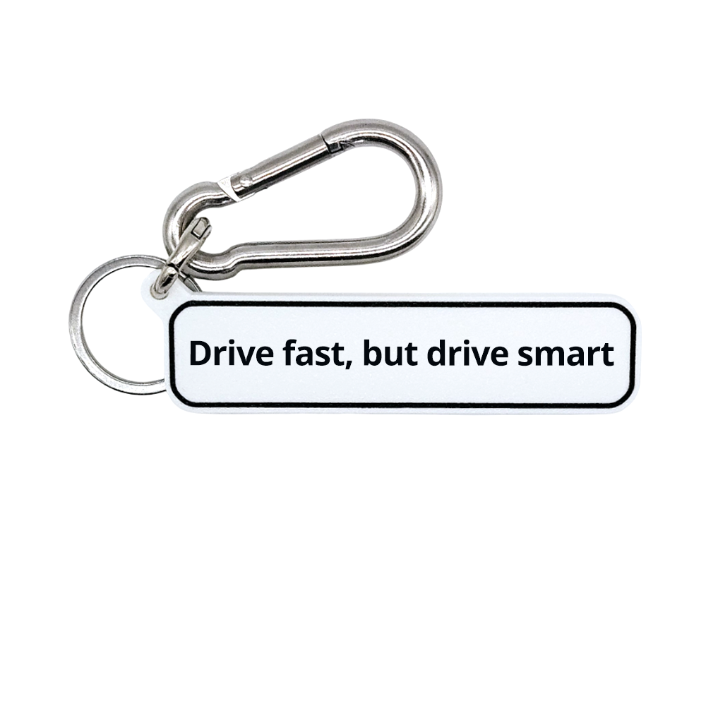 Drive fast, but drive smart