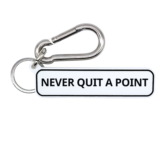 NEVER QUIT A POINT