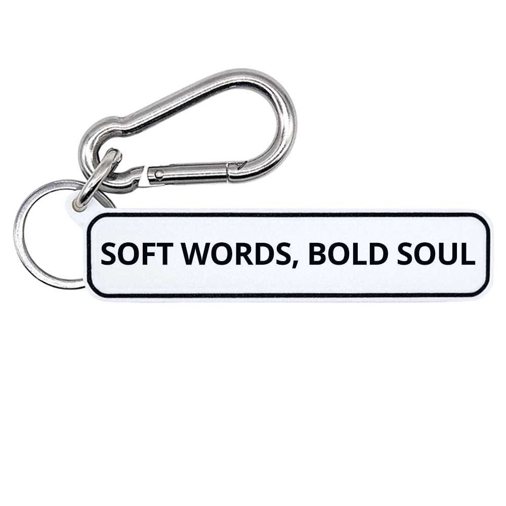 SOFT WORDS, BOLD SOUL
