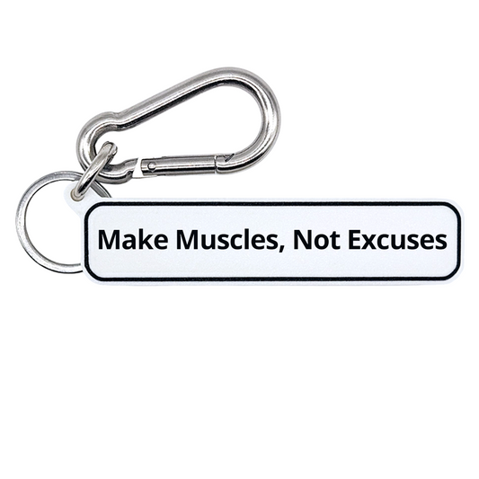 Make Muscles, Not Excuses