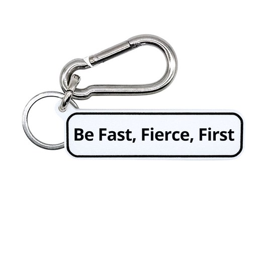 Be Fast, Fierce, First