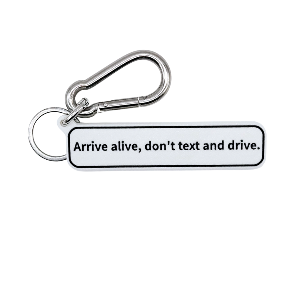 "Arrive alive, don't text and drive" Keychain Pendant Bag Charms