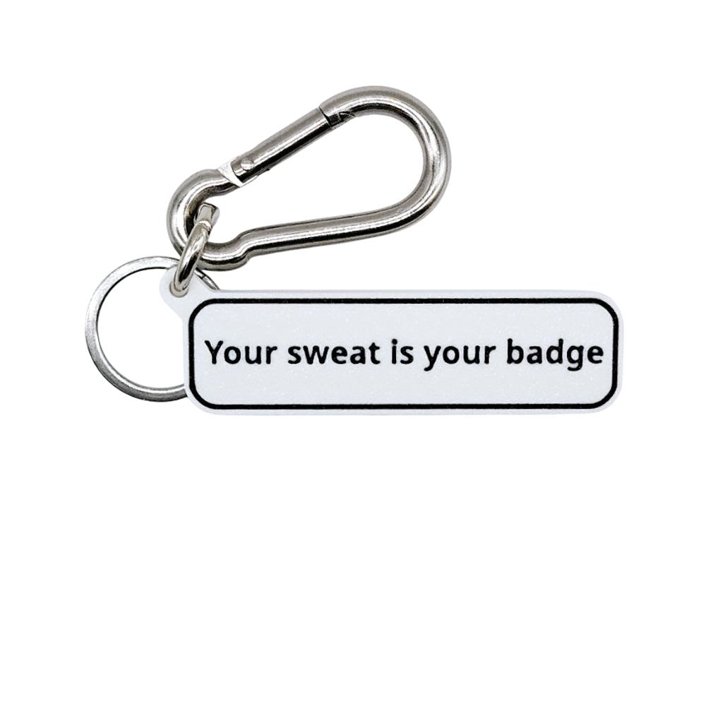 "Your sweat is your badge" Keychain Pendant Bag Charms