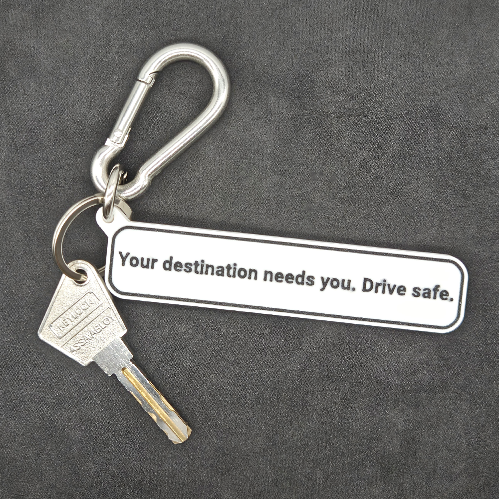 "Your destination needs you. Drive safe." Keychain Pendant Bag Charms