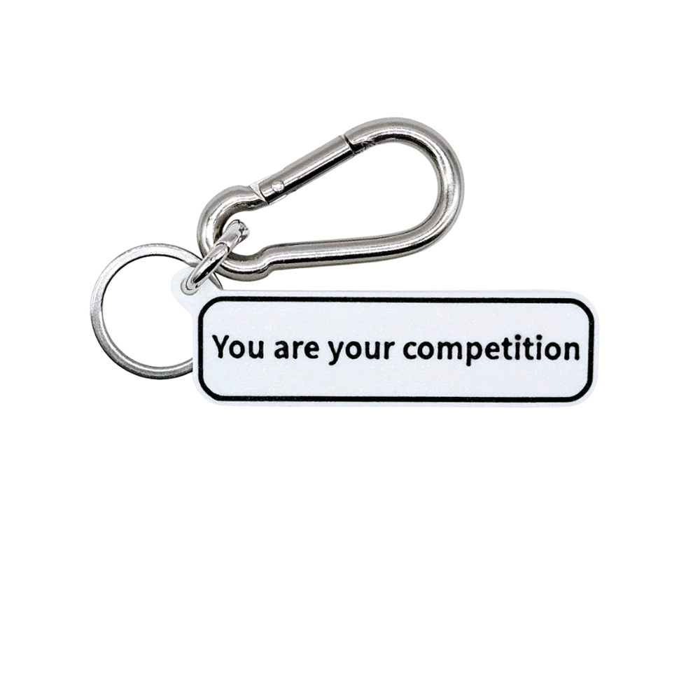 "You are your competition" Keychain Pendant Bag Charms