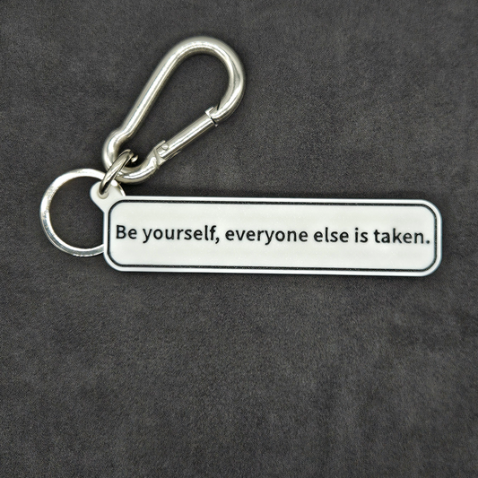 "Be yourself, everyone else is taken." Keychain Pendant Bag Charms