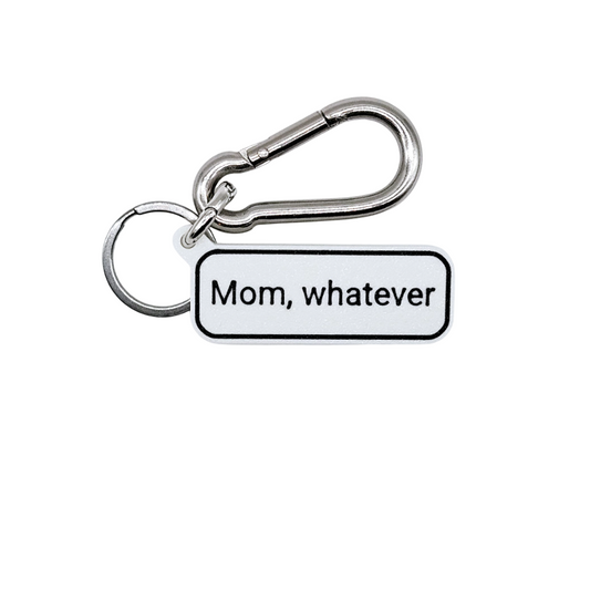 "Mom, whatever" Keychain Pendant Bag Charms