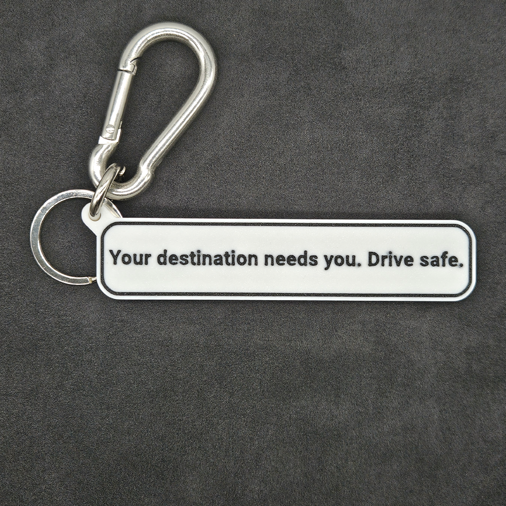 "Your destination needs you. Drive safe." Keychain Pendant Bag Charms