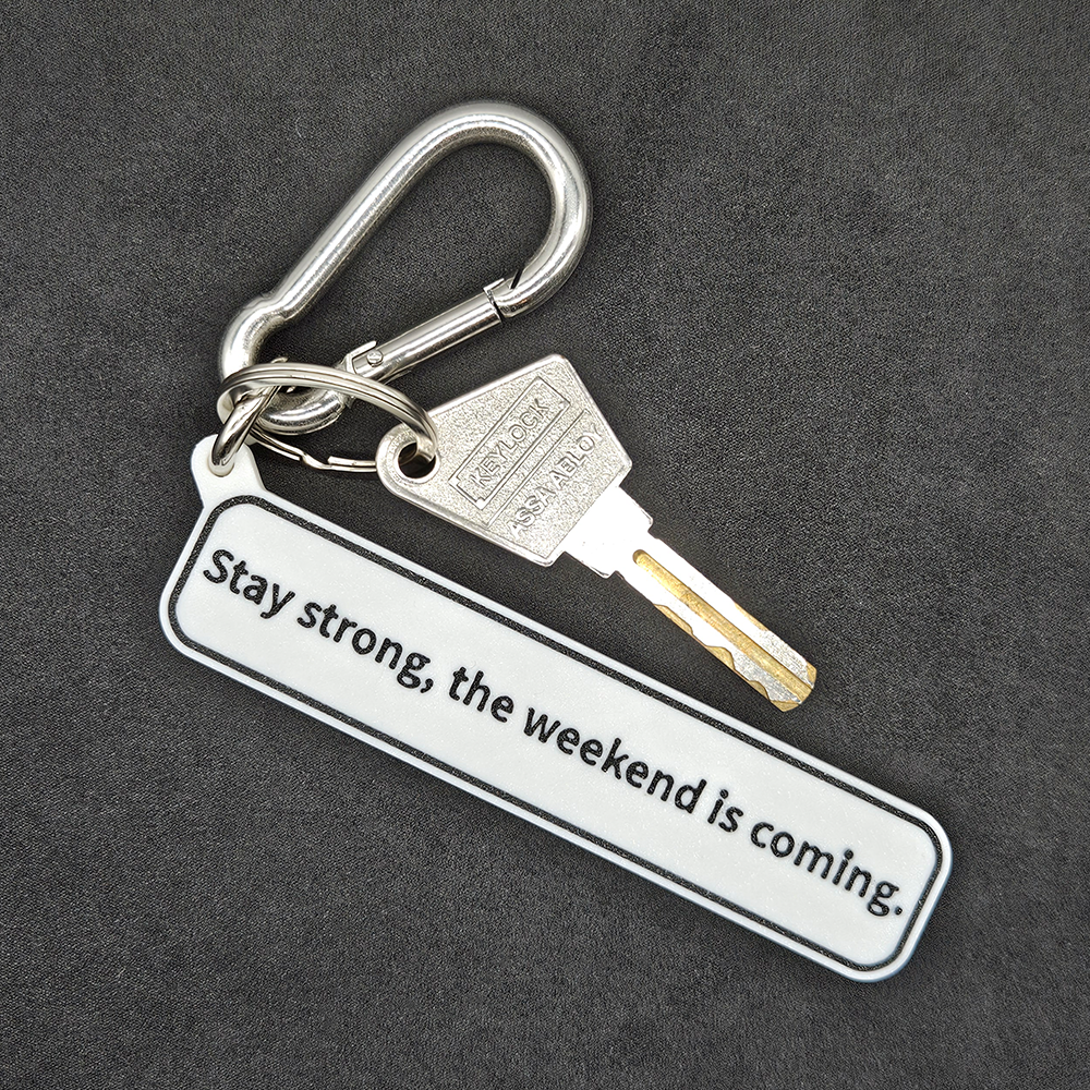 "Stay strong, the weekend is coming." Keychain Pendant Bag Charms