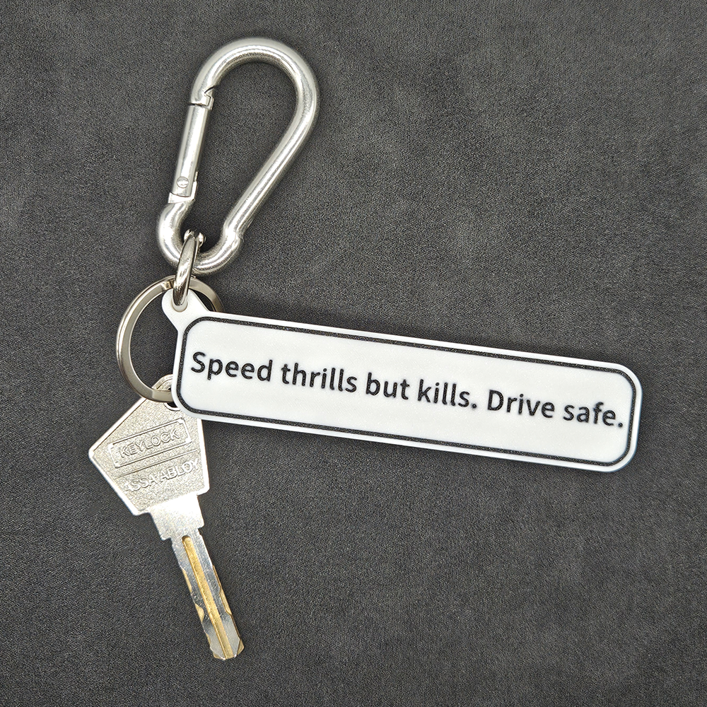 "Speed thrills but kills. Drive safe." Keychain Pendant Bag Charms