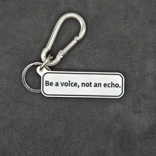 "Be a voice, not an echo." Keychain Pendant Bag Charms