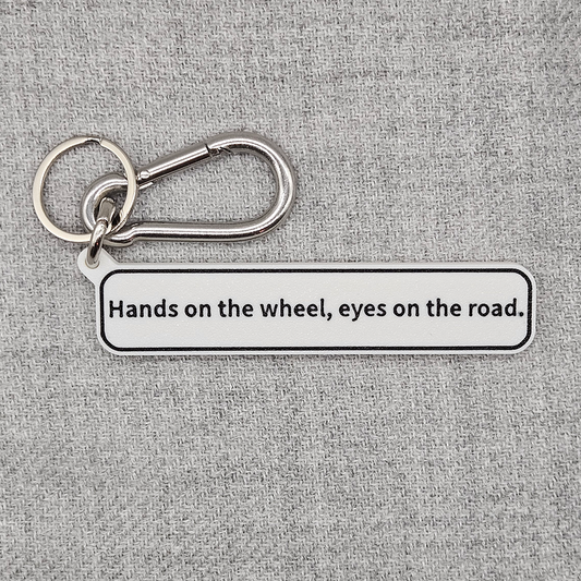 "Hands on the wheel, eyes on the road" Keychain Pendant Bag Charms