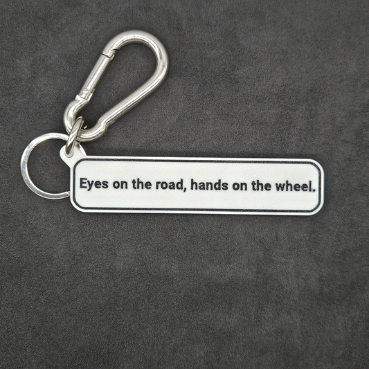 "Eyes on the road, hands on the wheel" Keychain Pendant Bag Charms