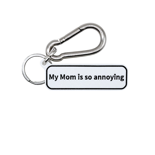 "My Mom is so annoying" Keychain Pendant Bag Charms