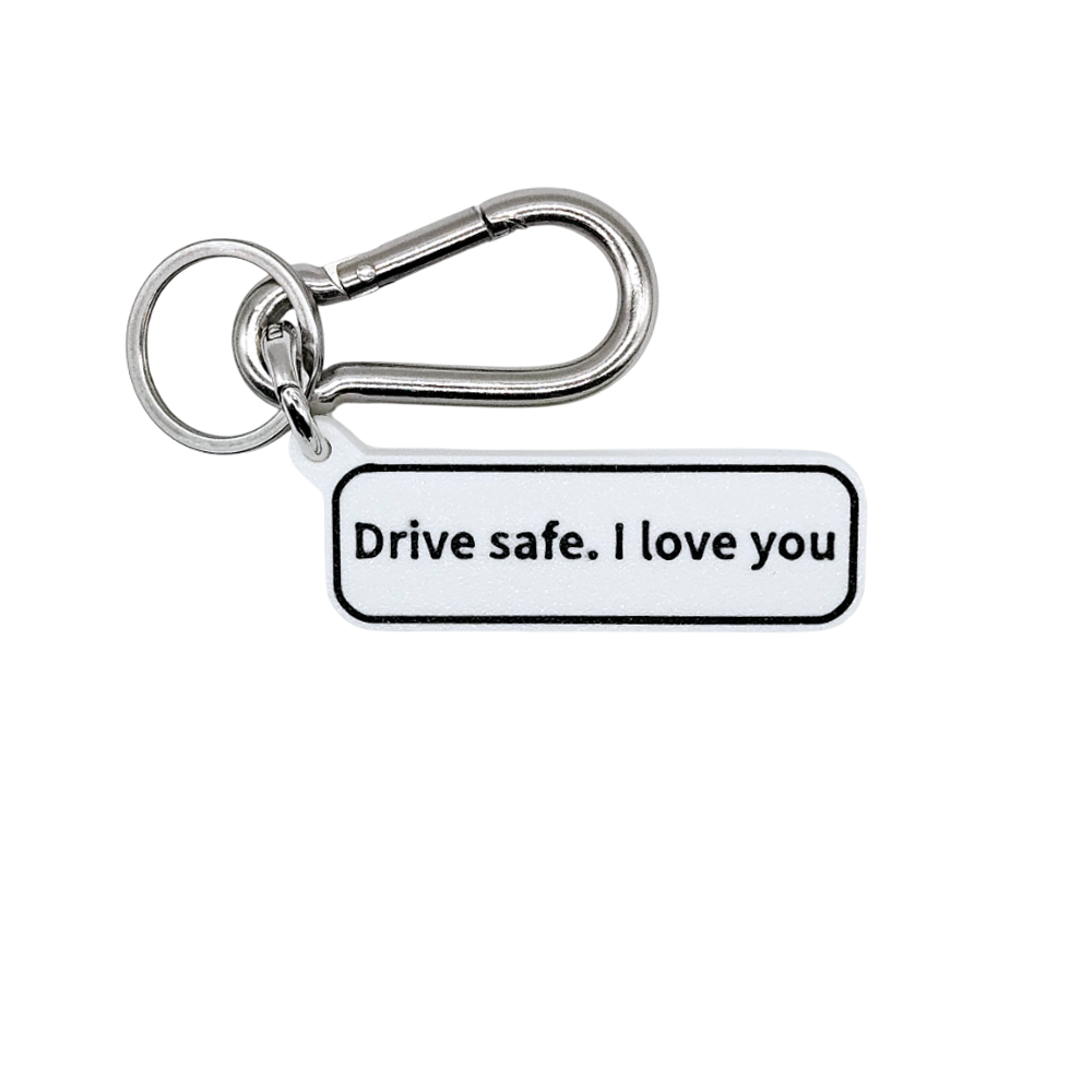 "Drive safe. I love you" Keychain Pendant Bag Charms