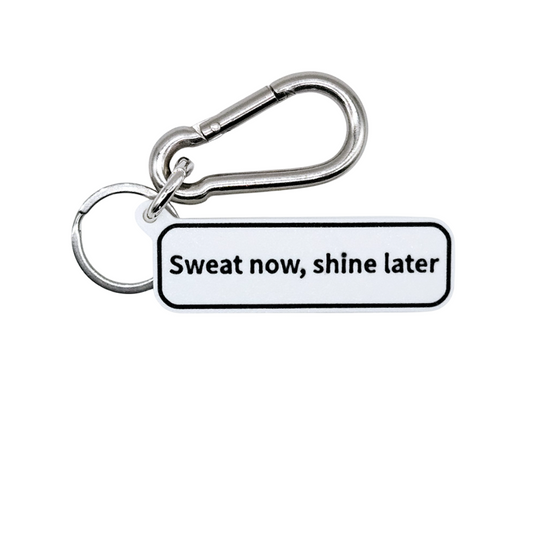 "Sweat now, shine later" Keychain Pendant Bag Charms