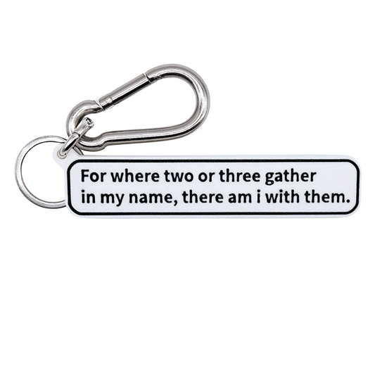 "For where two or three gather in my name, there am i with them" (Matthew 18:20) Keychain Pendant Bag Charms