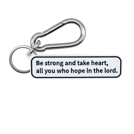 "Be strong and take heart, all you who hope in the lord" (Psalm 31:24) Keychain Tag Bag Charms