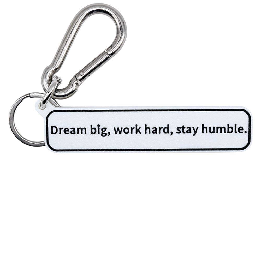 "Dream big, work hard, stay humble." Keychain Pendant Bag Charms