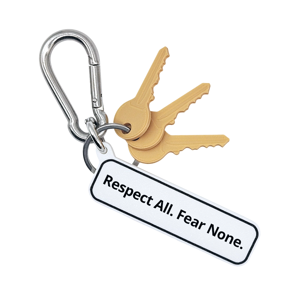 Respect All. Fear None.