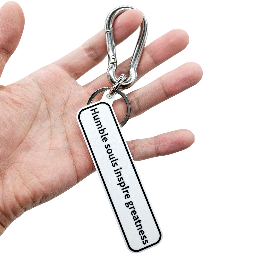 "Humble souls inspire greatness" Keychain Pendant Bag Charms