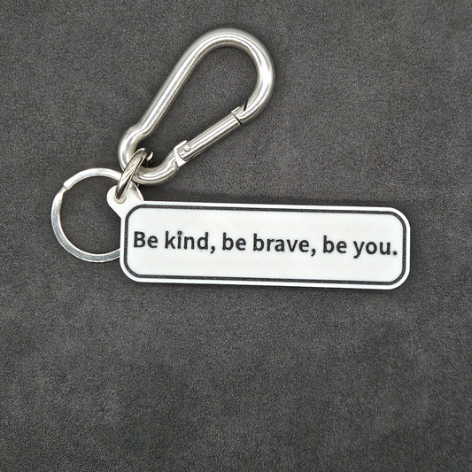 "Be kind, be brave, be you." Keychain Pendant Bag Charms