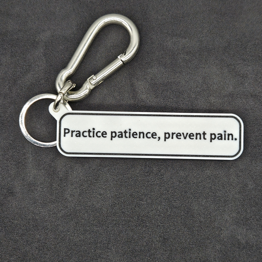 "Practice patience, prevent pain" Keychain Pendant Bag Charms