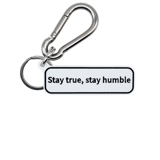 "Stay true, stay humble" Keychain Pendant Bag Charms