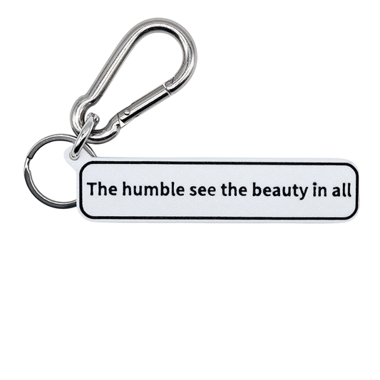 "The humble see the beauty in all" Keychain Pendant Bag Charms