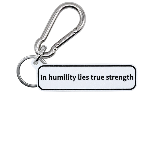 "In humility lies true strength" Keychain Pendant Bag Charms