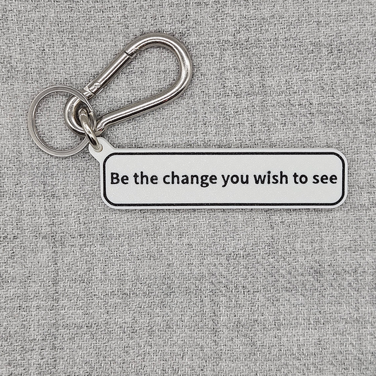 "Be the change you wish to see" Keychain Tag Bag Charms