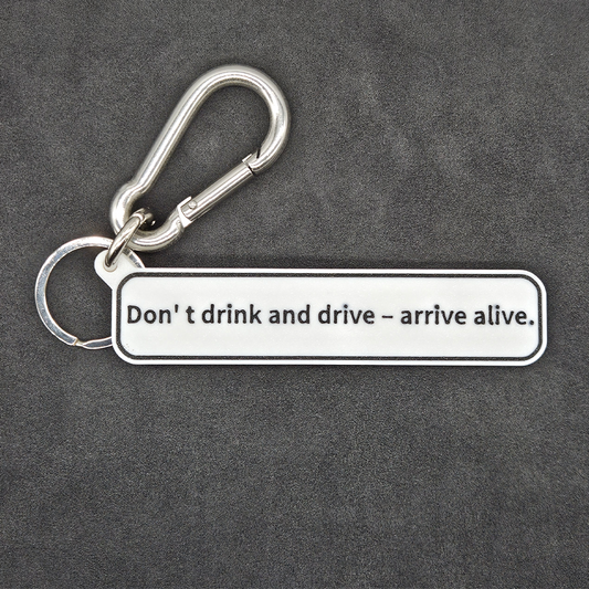 "Don’t drink and drive – arrive alive" Keychain Pendant Bag Charms