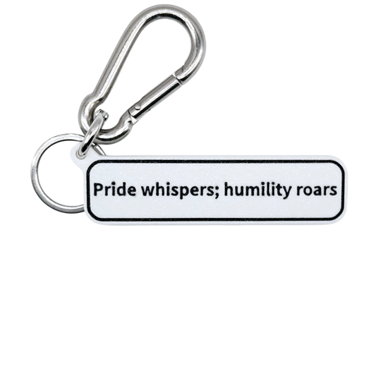 "Pride whispers; humility roars" Keychain Pendant Bag Charms