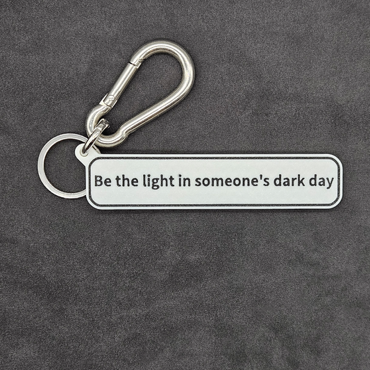 "Be the light in someone's dark day" Keychain Pendant Bag Charms