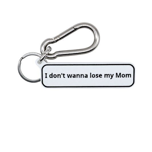 "I don't wanna lose my Mom" Keychain Pendant Bag Charms