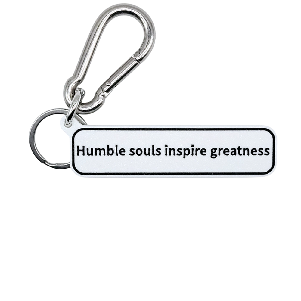 "Humble souls inspire greatness" Keychain Pendant Bag Charms