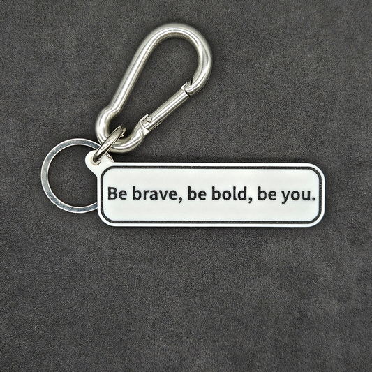 "Be brave, be bold, be you." Keychain Pendant Bag Charms